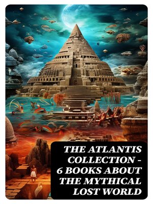 cover image of THE ATLANTIS COLLECTION--6 Books About the Mythical Lost World